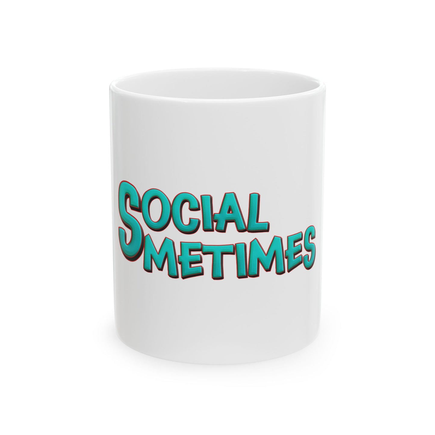 Premium Ceramic Social Sometimes Mug, (11oz, 15oz)