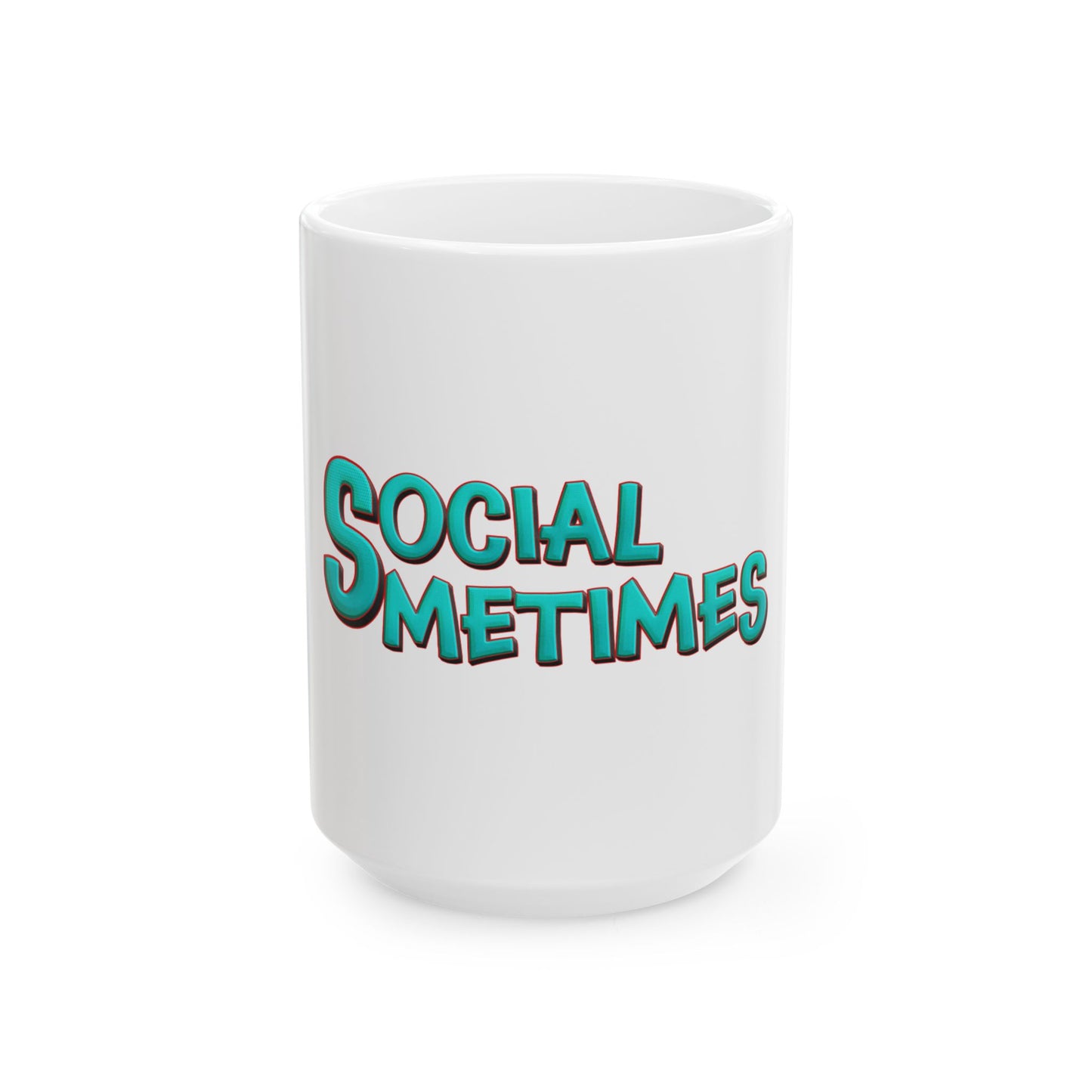 Premium Ceramic Social Sometimes Mug, (11oz, 15oz)