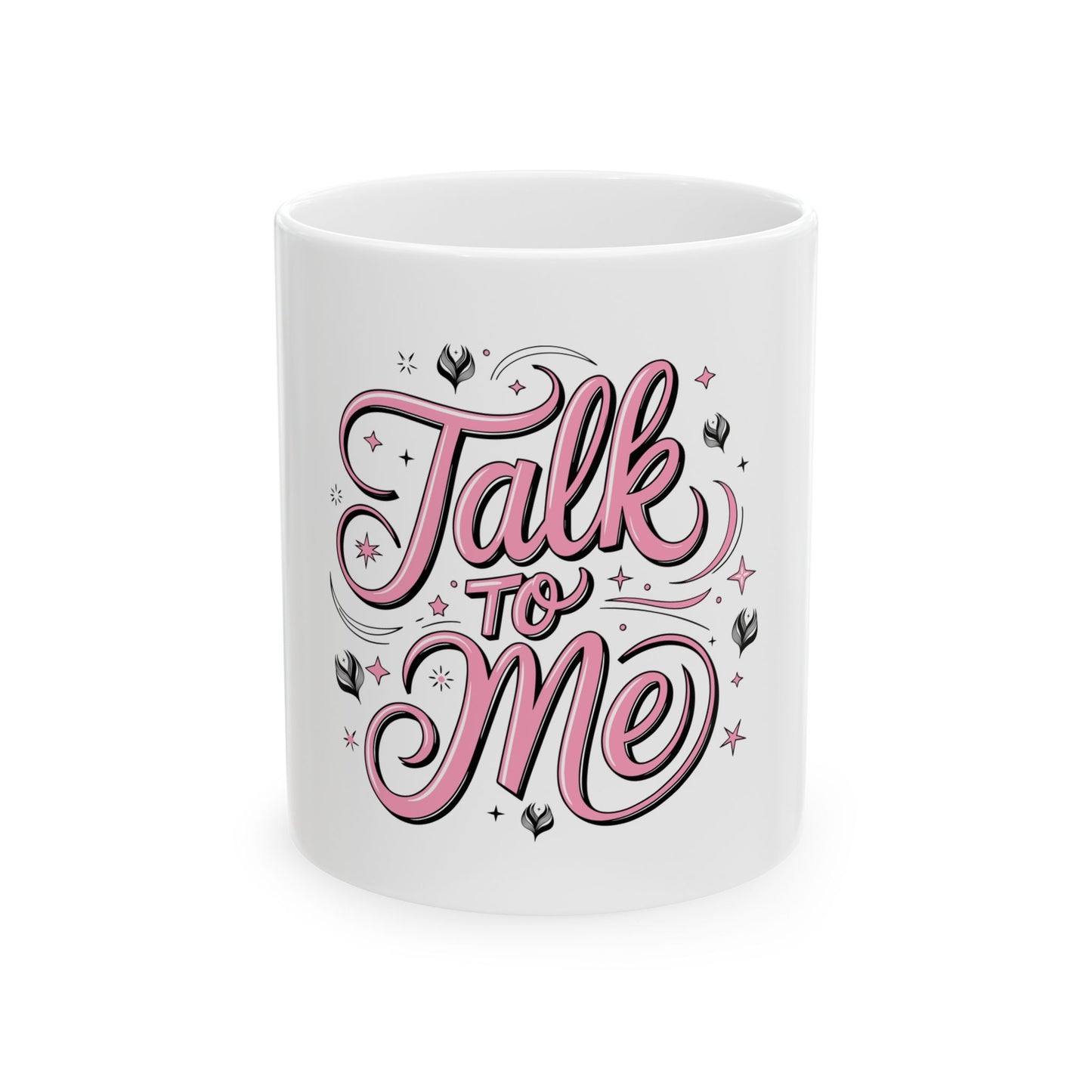 Premium Ceramic Talk To Me Mug, (11oz, 15oz)